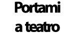 Portami a teatro